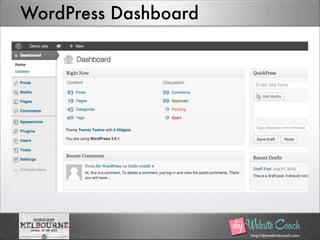 http://diywebsitecoach.com
WordPress Dashboard
 