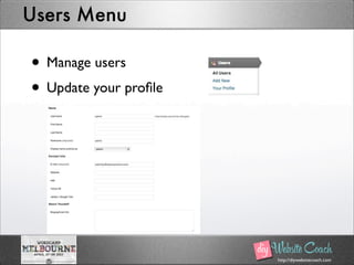 http://diywebsitecoach.com
Users Menu
• Manage users
• Update your proﬁle
 
