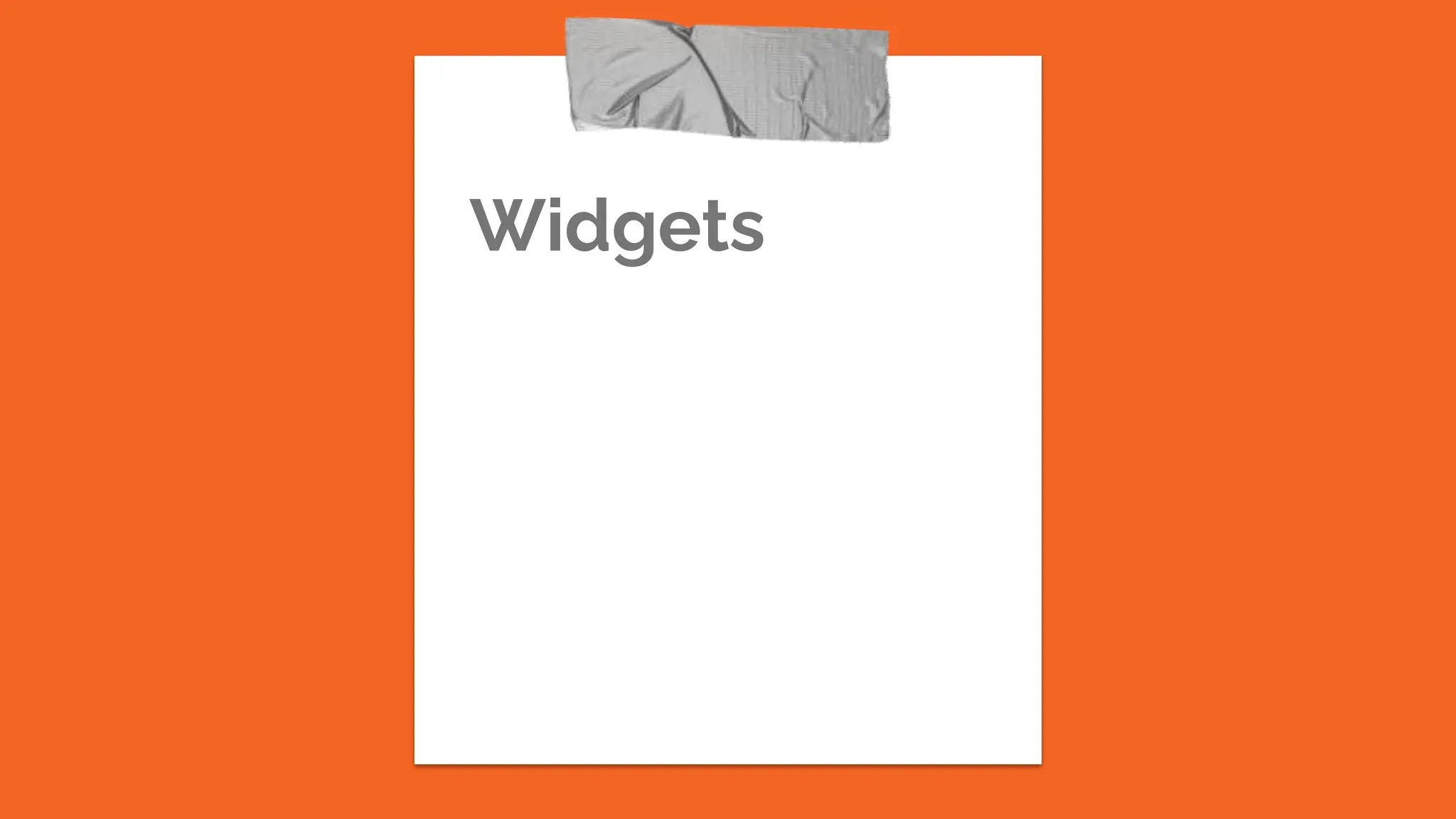 Widgets
 