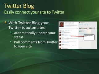 Easily connect your site to Twitter

  With Twitter Blog your
  Twitter is automated
     Automatically update your
     s...