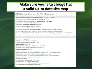Make sure your site always has
 a valid up to date site map
 