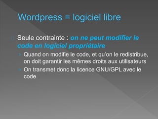 Seule contrainte : on ne peut modifier le
code en logiciel propriétaire
› Quand on modifie le code, et qu’on le redistribue,
on doit garantir les mêmes droits aux utilisateurs
› On transmet donc la licence GNU/GPL avec le
code
 