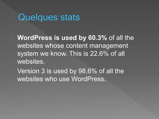 WordPress is used by 60.3% of all the
websites whose content management
system we know. This is 22.6% of all
websites.
Version 3 is used by 98.6% of all the
websites who use WordPress.
 