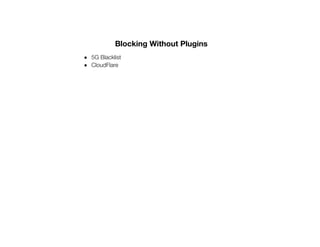 Blocking Without Plugins
5G Blacklist
CloudFlare
 