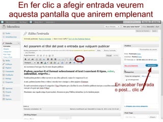 En fer clic a afegir entrada veurem aquesta pantalla que anirem emplenant En acabar l'entrada o post... clic a  