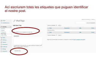 Ací escriurem totes les etiquetes que puguen identificar el nostre post. 