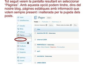Tot seguit veiem la pantalla resultant en seleccionar “Pàgines”. Amb aquesta opció podem tindre, dins del nostre blog, pàgines estàtiques amb informació que volem sempre present i inalterada per la pujada dels posts. 