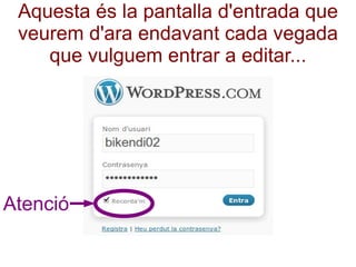 Aquesta és la pantalla d'entrada que veurem d'ara endavant cada vegada que vulguem entrar a editar... Atenció 