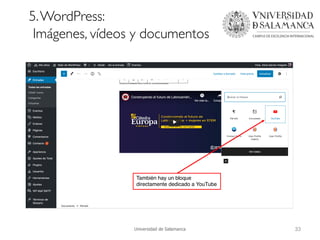 5.WordPress:
Imágenes, vídeos y documentos
Este botón permite añadir elementos
multimedia a nuestra blog, desde imágenes
h...