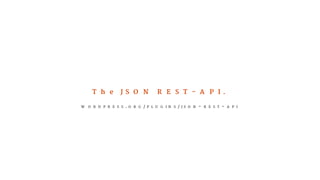 The JSON REST-API. 
WORDPRESS.ORG/PLUGINS/JSON-REST-API 
 