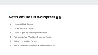 New Features in Wordpress 5.5
1. Integrated Block Directory
2. Introducing Block Patterns
3. Update Plugins by Uploading a...