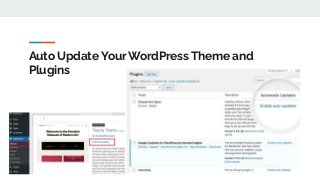 Auto Update Your WordPress Theme and
Plugins
 