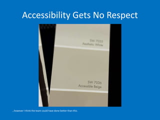 Accessibility Gets No Respect
…however I think the team could have done better than this.
 