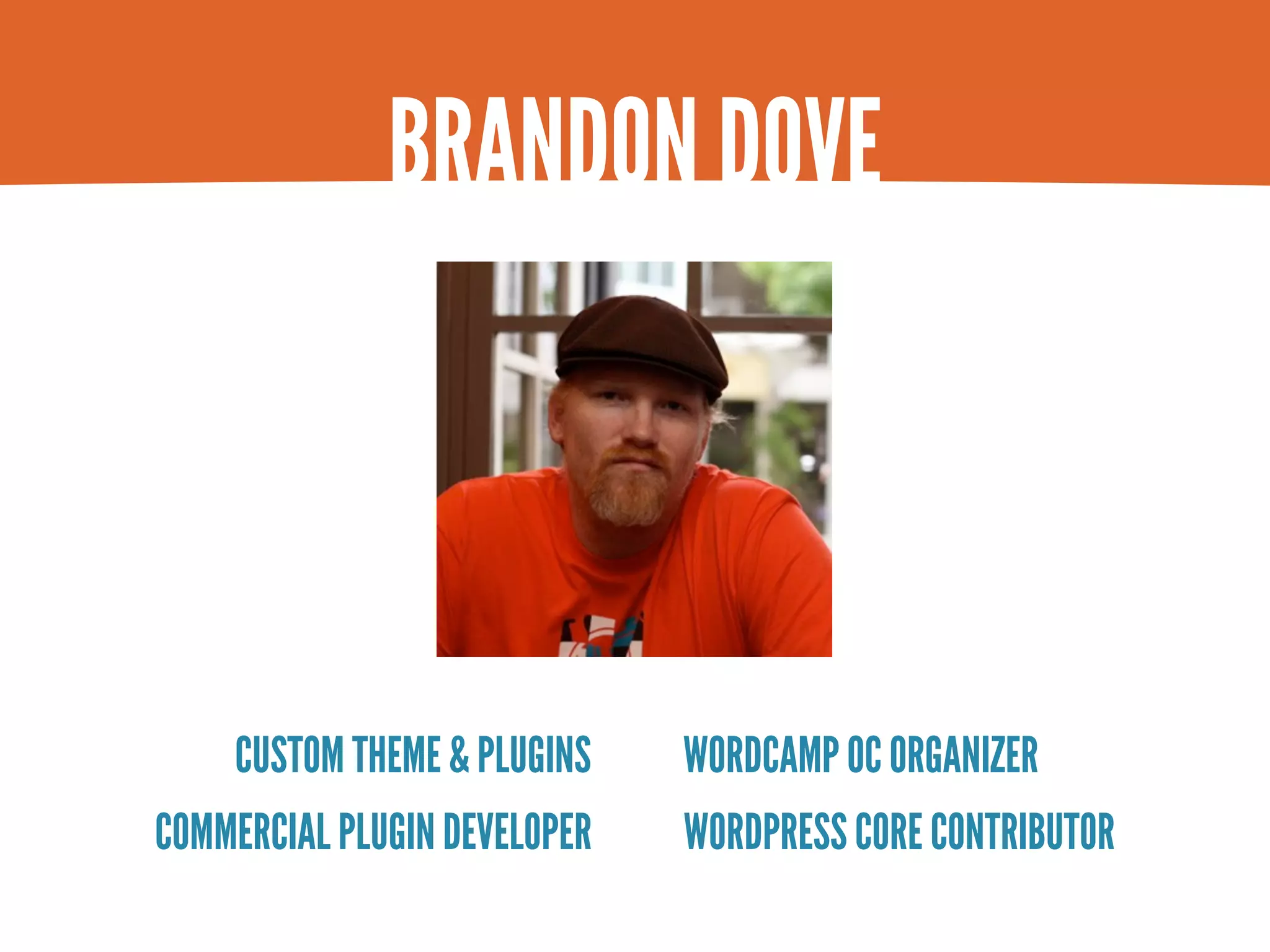 BRANDON DOVE CUSTOM THEME & PLUGINS WORDCAMP OC ORGANIZER COMMERCIAL PLUGIN DEVELOPER WORDPRESS CORE CONTRIBUTOR 