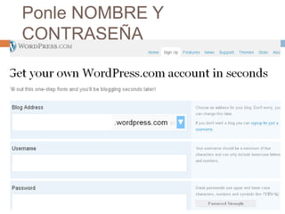 Ponle NOMBRE Y
CONTRASEÑA