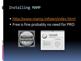 Installing MAMPhttp://www.mamp.info/en/index.htmlFree is fine probably no need for PRO