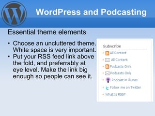 <ul><ul><li>Choose an uncluttered theme. White space is very important. </li></ul></ul><ul><ul><li>Put your RSS feed link ...