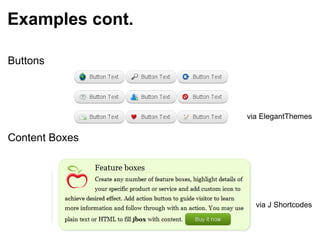 Examples cont. Buttons via ElegantThemes Content Boxes via J Shortcodes 