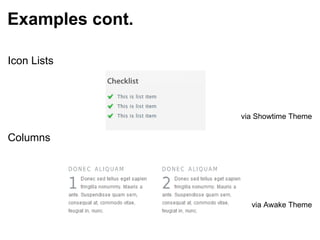 Examples cont. Icon Lists via Showtime Theme Columns via Awake Theme 