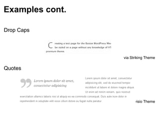 Examples cont. Drop Caps via Striking Theme Quotes via Avisio Theme 