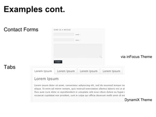 Examples cont. Contact Forms via inFocus Theme Tabs via  DynamiX Theme 
