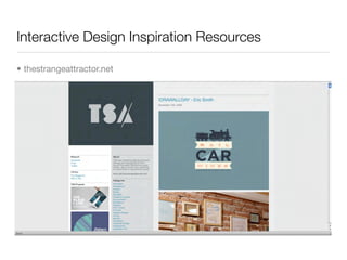 Interactive Design Inspiration Resources

• thestrangeattractor.net
 