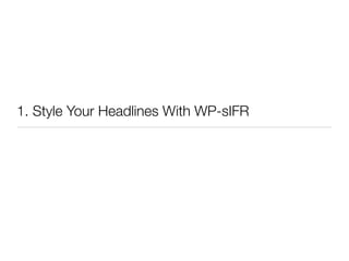 1. Style Your Headlines With WP-sIFR
 