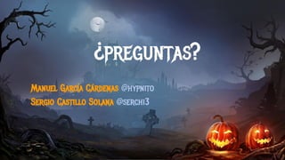 ¿preguntas?
Manuel García Cárdenas @hypnito
Sergio Castillo Solana @serchi3
 