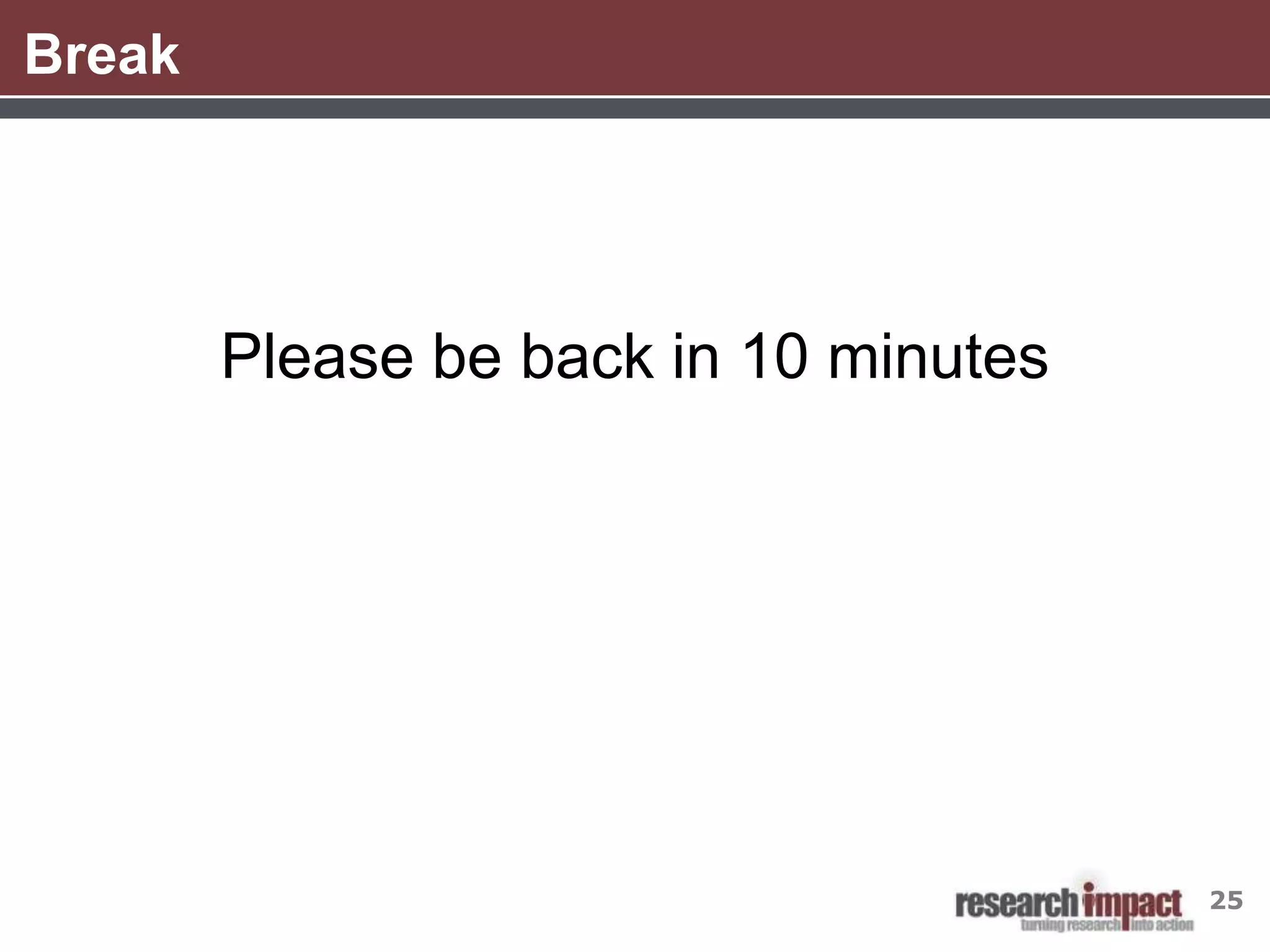 Break




        Please be back in 10 minutes




                                       25
 