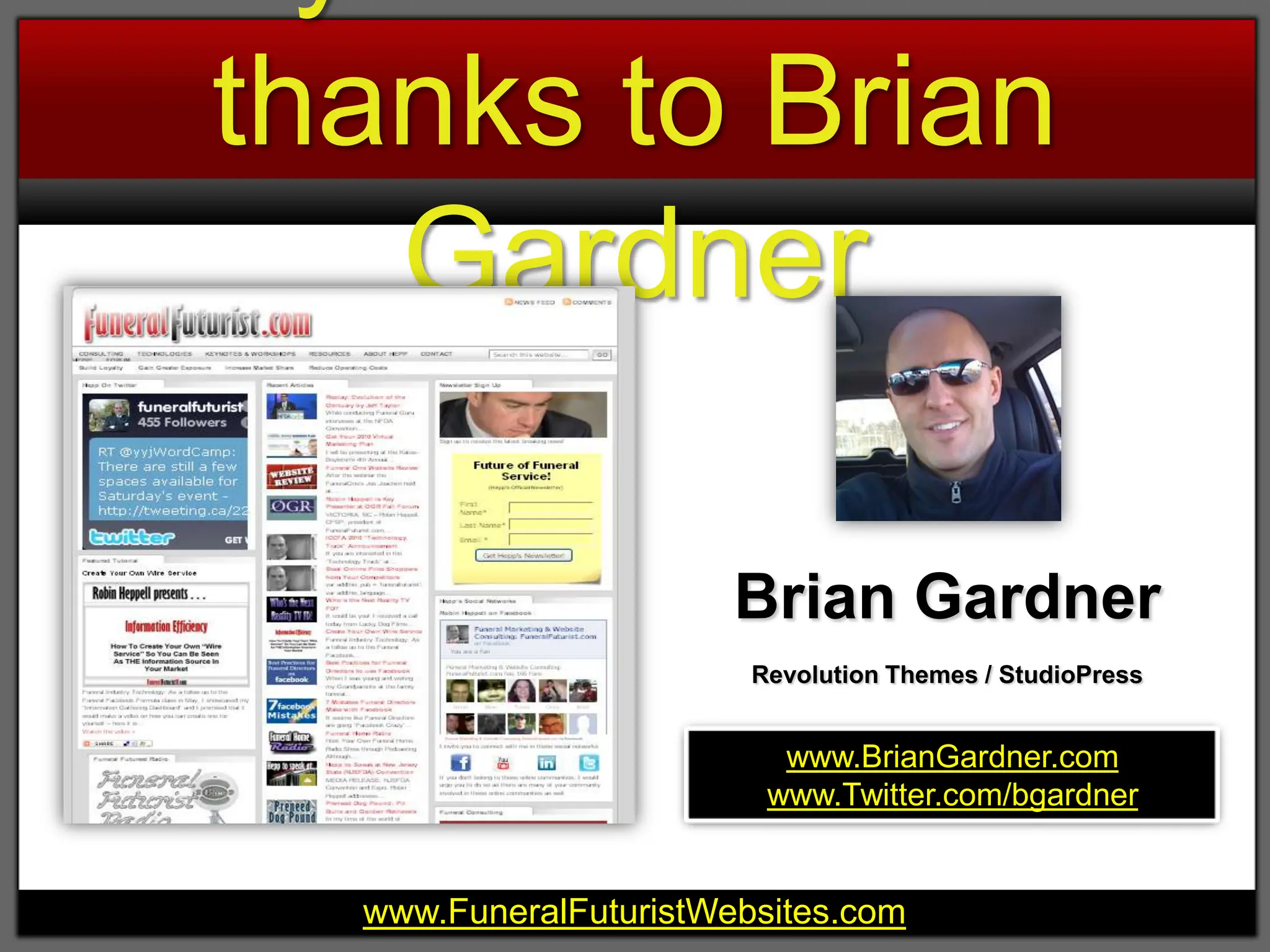 My 1st WP CMS thanks to Brian GardnerBrian GardnerRevolution Themes / StudioPresswww.BrianGardner.comwww.Twitter.com/bgardner