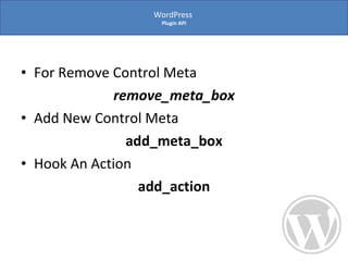 For Remove Control Meta remove_meta_box Add New Control Meta  add_meta_box Hook An Action  add_action WordPress  Plugin API 