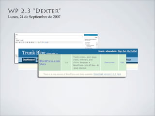 WP 2.3 “Dexter”
Lunes, 24 de Septiembre de 2007
 