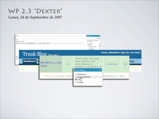 WP 2.3 “Dexter”
Lunes, 24 de Septiembre de 2007
 