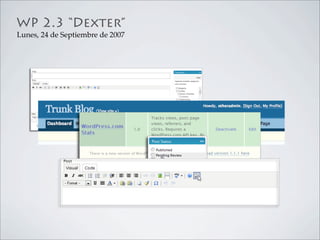 WP 2.3 “Dexter”
Lunes, 24 de Septiembre de 2007
 