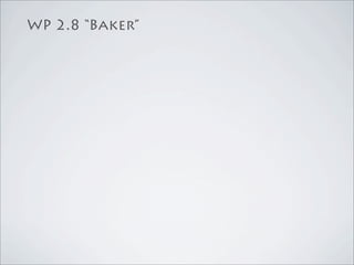 WP 2.8 “Baker”
 