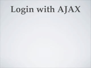 Login with AJAX
 