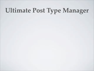 Ultimate Post Type Manager
 