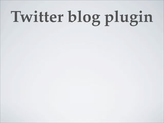 Twitter blog plugin
 
