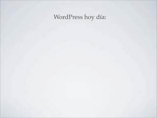 WordPress hoy día:
 