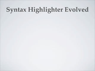 Syntax Highlighter Evolved
 