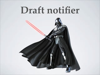 Draft notiﬁer
 