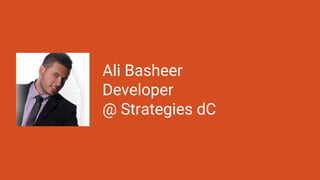 Ali Basheer
Developer
@ Strategies dC
 