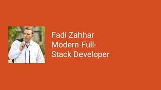Fadi Zahhar
Modern Full-
Stack Developer
 