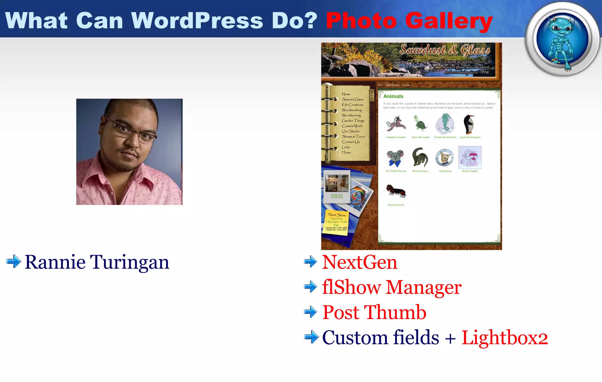 What Can WordPress Do?  Photo Gallery Rannie Turingan NextGen flShow  Manager Post Thumb Custom fields +  Lightbox2 