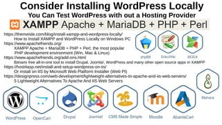 Consider Installing WordPress Locally
You Can Test WordPress with out a Hosting Provider
https://themeisle.com/blog/install-xampp-and-wordpress-locally/
How to Install XAMPP and WordPress Locally on Windows PC
https://www.apachefriends.org/
XAMPP Apache + MariaDB + PHP + Perl, the most popular
PHP development environment (Win, Mac & Linux)
https://www.apachefriends.org/add-ons.html
Bitnami free all-in-one tool to install Drupal, Joomla!, WordPress and many other open source apps in XAMPP
https://host4asp.net/install-and-setup-wordpress-on-iis/
Or install on IIS by Microsoft Web Platform Installer (Web PI)
https://designpress.com/web-development/lightweight-alternatives-to-apache-and-iis-web-servers/
5 Lightweight Alternatives To Apache And IIS Web Servers
 