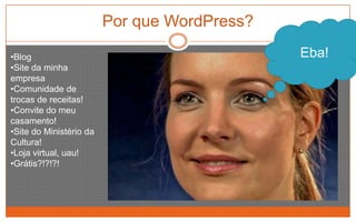 Por que WordPress?Eba!Blog