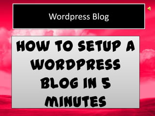 Wordpress Blog


How to setup a
 wordpress
  blog in 5
   minutes
 