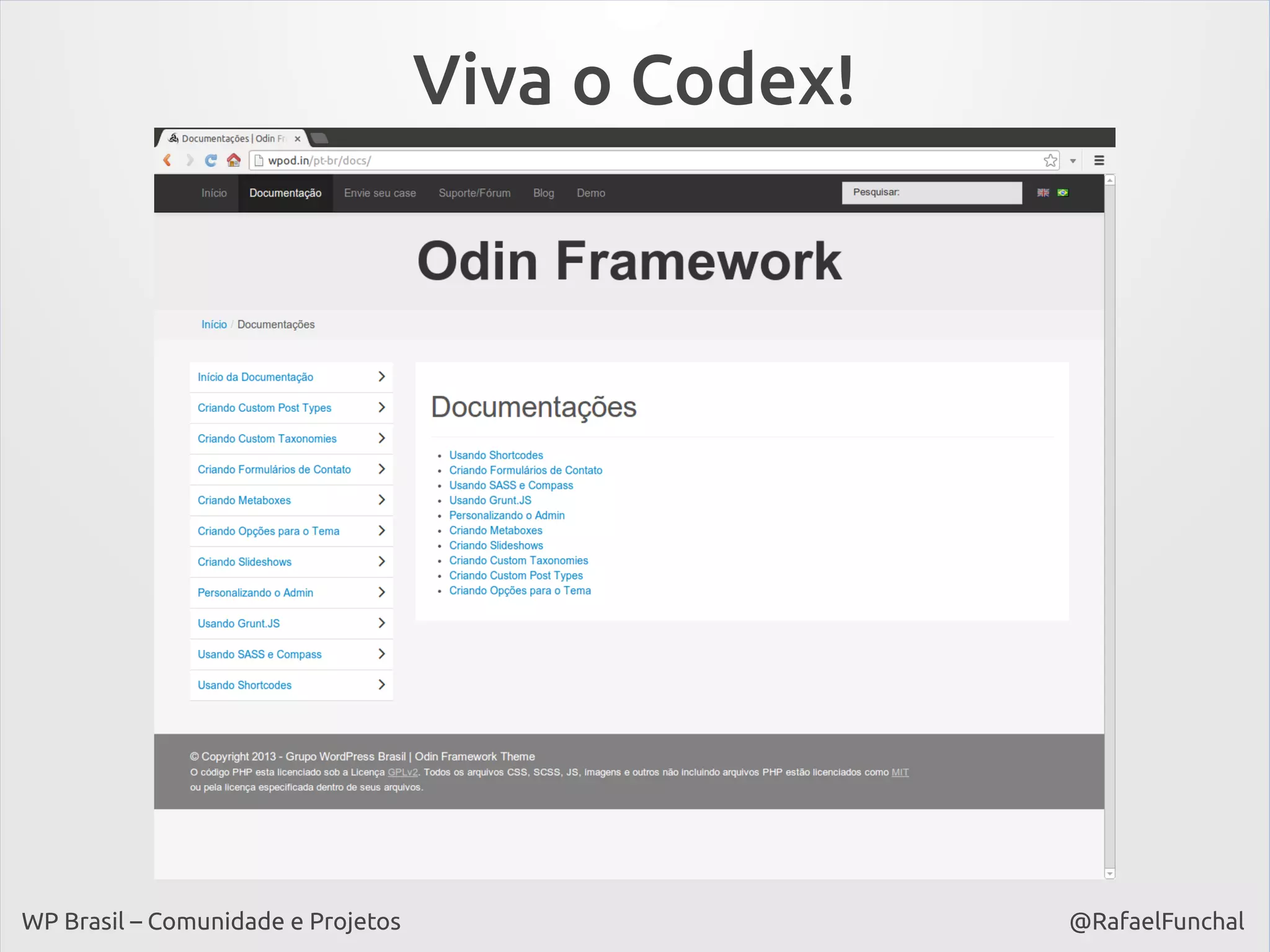 Viva o Codex!

WP Brasil – Comunidade e Projetos

@RafaelFunchal

 