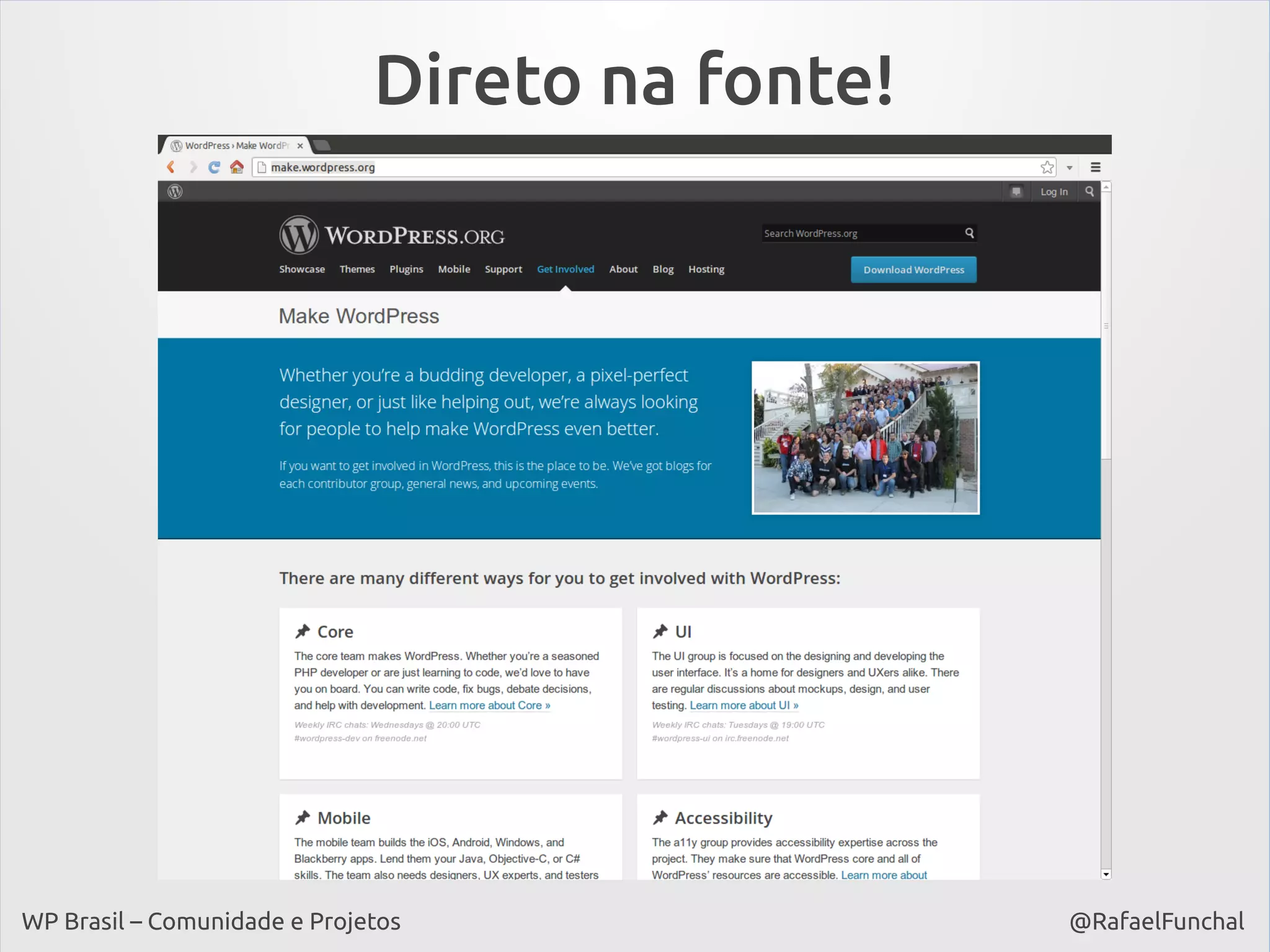 Direto na fonte!

WP Brasil – Comunidade e Projetos

@RafaelFunchal

 