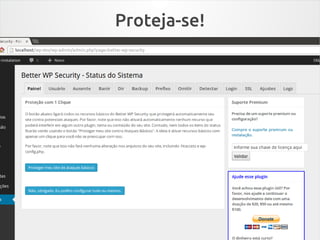 Proteja-se!

WP Brasil – Comunidade e Projetos

@RafaelFunchal

 